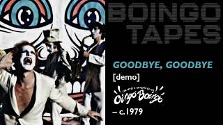 Goodbye Goodbye — The Mystic Knights of The Oingo Boingo c.1979
