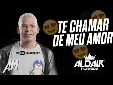 Aldair Playboy - Deixa Eu Te Chamar de Meu Amor (Música Nova) [Promocional 2018]