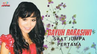 Download lagu Gayuh Rakasiwi - Saat Jumpa Pertama mp3