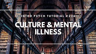 Culture and Mental Illness (Intro Psych Tutorial #226)