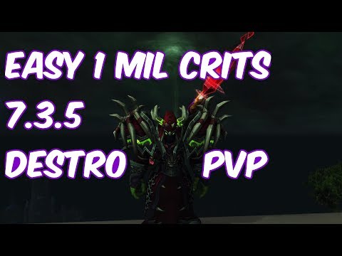 EASY 1 MIL CRITS - 7.3.5 Destruction Warlock PvP - WoW Legion