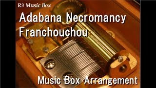 Adabana Necromancy/Franchouchou [Music Box] (Anime "Zombie Land Saga" OP)