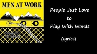 Men at Work- People Just Love to Play With Words (lyrics)