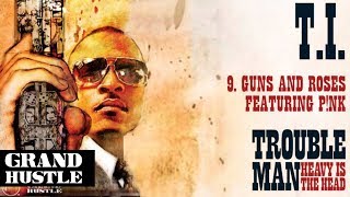 T.I. - Guns and Roses ft. P!nk [Official Audio]