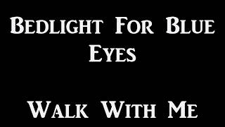 Bedlight for Blue Eyes - Walk With Me lyrics