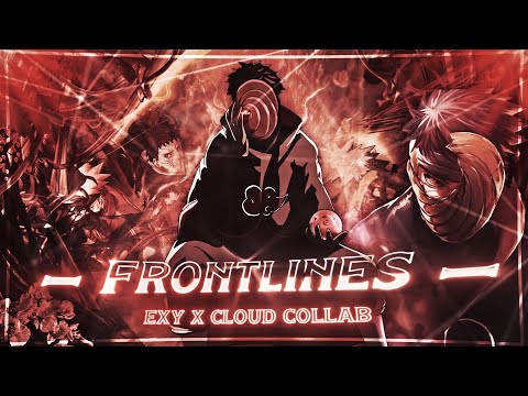 「Frontlines」- Naruto Exy x Cloud Collab ⚔ [AMV/Edit] ☠
