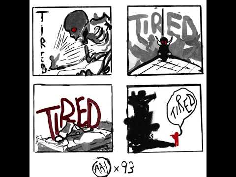 'TIRED' - Anxiety Attacks! x 93FEETOFSMOKE
