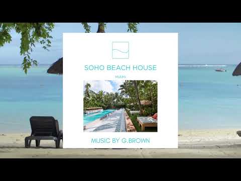 G.Brown - Live From Soho Beach House Miami Part 2 - Pool Party Vibes - 2017 #DJMix #BeachVibes