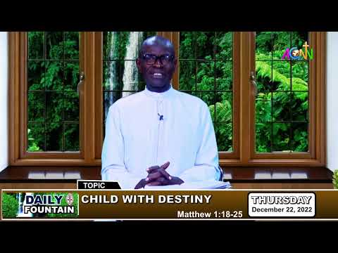 DAILY FOUNTAIN DEVOTIONAL FOR DECEMBER 22, 2022 - THE VEN. ALEX UWAECHINA