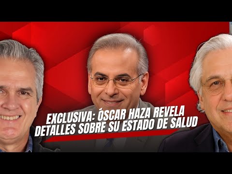 Exclusiva: Óscar Haza revela detalles sobre su estado de salud