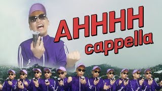 AHHHH cappella (Big enough A cappella cover)