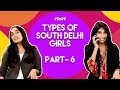 iDIVA - Types Of South Delhi Girls Part 6 | Every South Delhi Girl Ever