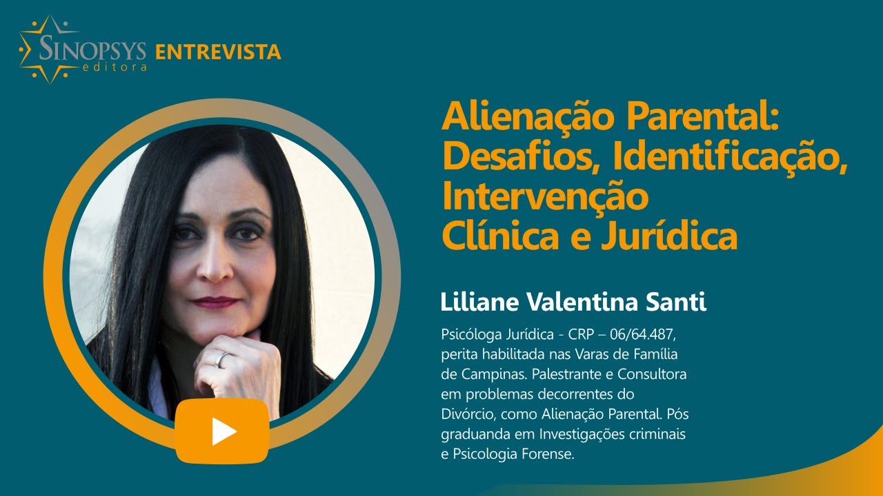 Alienação Parental:Desafios, Identificação, Intervenção Clínica e Jurídica | Sinopsys Entrevista #22