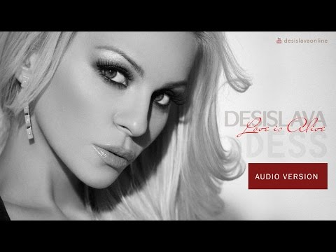 DESISLAVA (DESS) -  LOVE IS ALIVE  / Деси Слава (AUDIO)