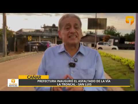 Prefectura inauguró el asfaltado de la vía La Troncal - San Luis