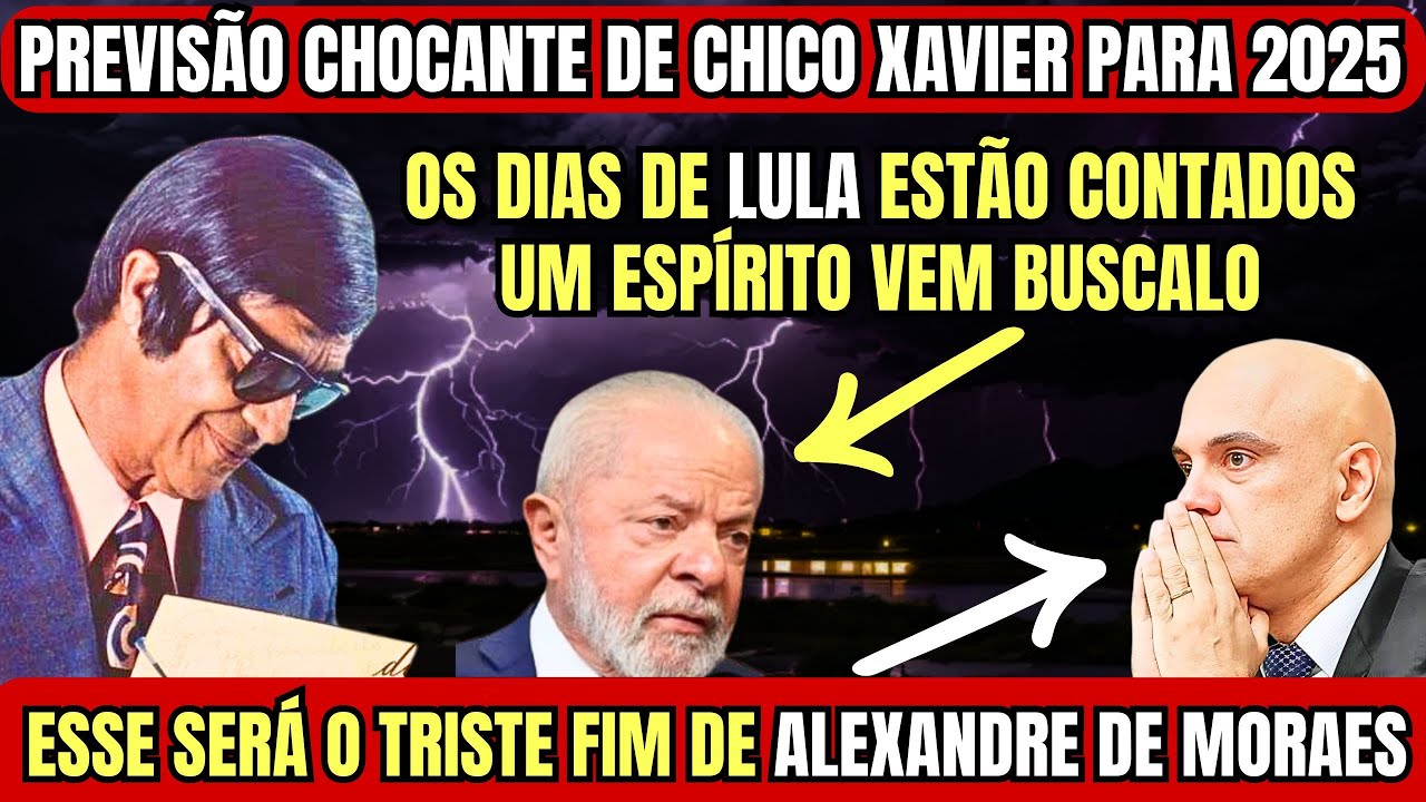 🔮 Profecia de Chico Xavier para 2025 – O Destino de Lula e Alexandre de Moraes Revelado!