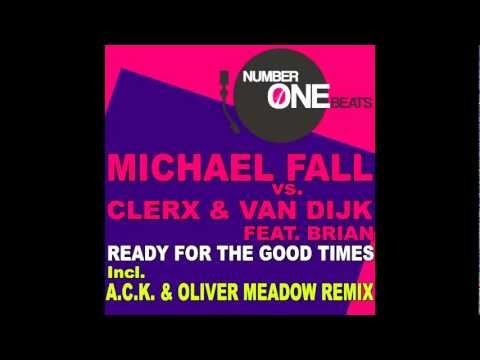 Michael Fall, Clerx, Van Dijk - Ready For The Good Times (A.C.K. & Oliver Meadow Electro Mix)
