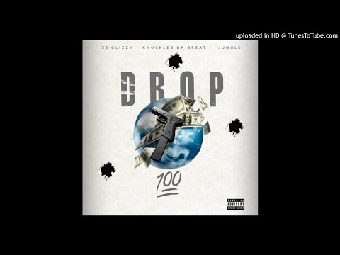 30 Glizzy - Drop 100 (Feat. Knuckles Da Great & Goop)