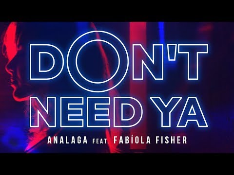 ANALAGA DJ Feat. Fabíola Fisher - Don't Need Ya