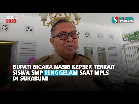 Bupati Bicara Nasib Kepsek Terkait Siswa SMP Tenggelam Saat MPLS di Sukabumi