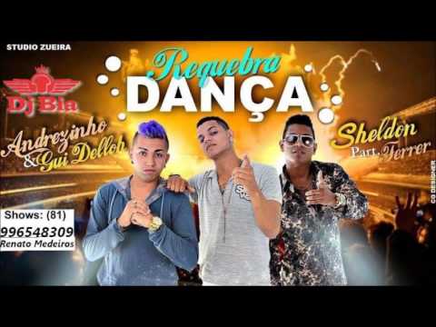 MC  ANDREZINHO E GUIDELLO PART SHELDON FERRER   REQUEBRA DANÇA