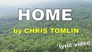Home by Chris Tomlin (Lyric Video) | Christian Worship Music