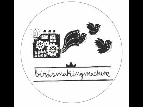 birdsmakingmachine