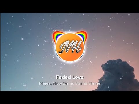Majes, Nito-Onna, Dame Dame - Faded Love