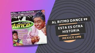 AL RITMO DANCE 99 | ESTA ES OTRA HISTORIA 😎 | MEXICO 1999