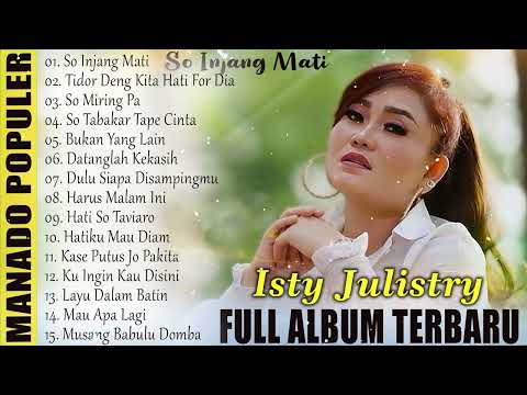 Isty Julistry ( FULL ALBUM POPULER ) -- LAGU MANADO POPULER TERBARU 2024