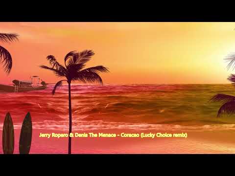 Jerry Ropero & Denis The Menace - Coracao (Lucky Choice remix)