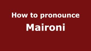 How to pronounce Maironi