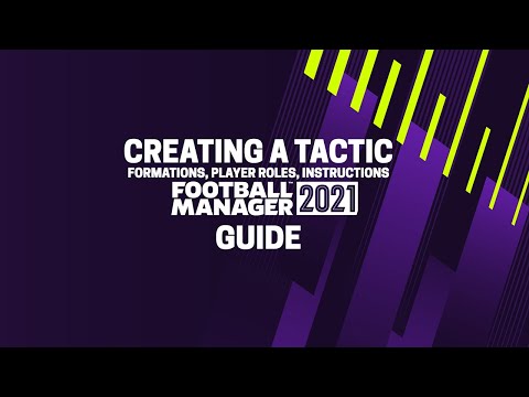 FM21 Guide | Creating a Tactic - Formations, Player Roles, Instructions | Football Manager 2021