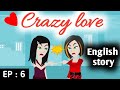 Crazy love Episode 6 | English stories | Learn English | English animation | Sunshine English
