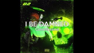 Comethazine - I BE DAMNED | Lyrics
