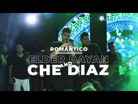 Romántico - CHE DIAZ & @ElderDayanOficial (En Vivo)