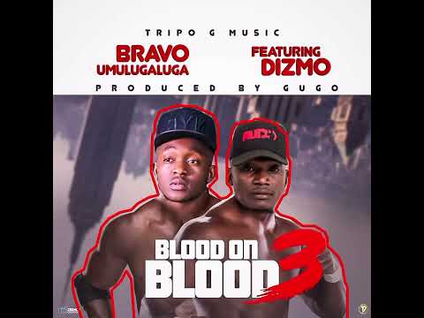Bravo Mulugaluga ft Dizmo_Blood on Blood (vl4)