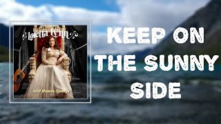 Loretta Lynn - &quot;Keep On The Sunny Side&quot; (Lyrics) 🎵