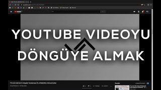 Youtube Videosunu Döngüye Almak (Tekrar Tekrar Başlatmak)