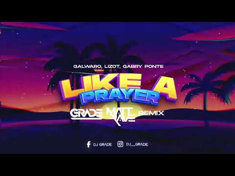 Galwaro, LIZOT & Gabry Ponte - Like A Prayer (GRADE x MATT RAVE REMIX)