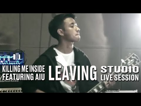 Killing Me Inside Ft. AIU - Leaving (Studio Live Session)