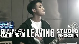 Download lagu Killing Me Inside Ft. AIU - Leaving (Studio Live Session) mp3 Download lagu Killing Me Inside Ft. AIU - Leaving (Studio Live Session) mp3