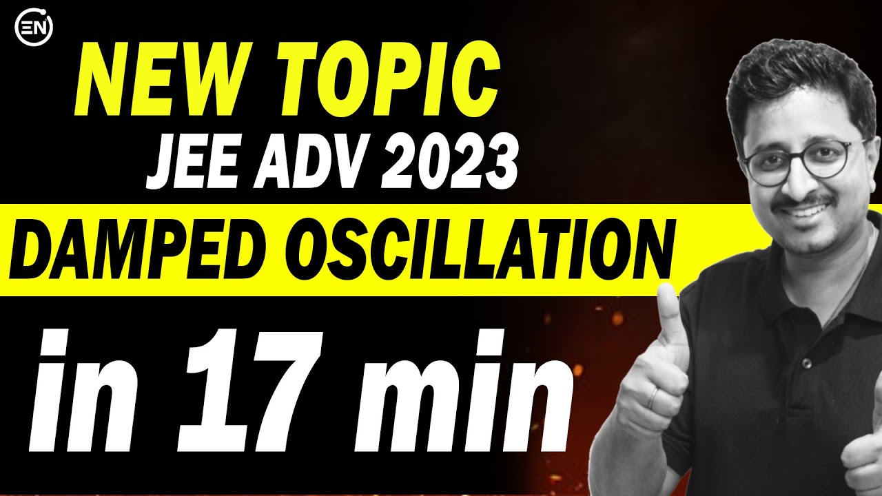 JEE Adv 2025 - Damped Oscillation in 17 Min | New topic | Concept/Solved ex | Eduniti | Mohit Sir