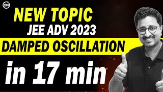 JEE Adv 2025 - Damped Oscillation in 17 Min | New topic | Concept/Solved ex | Eduniti | Mohit Sir