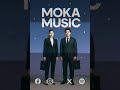 MOKA MUSIC Copyright 2025 BY MOKA MUSIC ALL ALL RIGHTS RESERVED