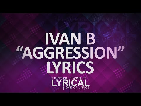 Ivan B - Aggression (Prod. Mantra Beats) Lyrics