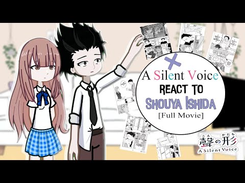 A Silent Voice React To Shoya Ishida | Full Movie | Koe no Katachi/A Silent Voice | GL2 React | ASV