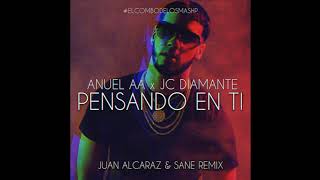 Anuel AA x JC Diamante - Pensando En Ti (Juan Alcaraz &amp; Sane Remix)