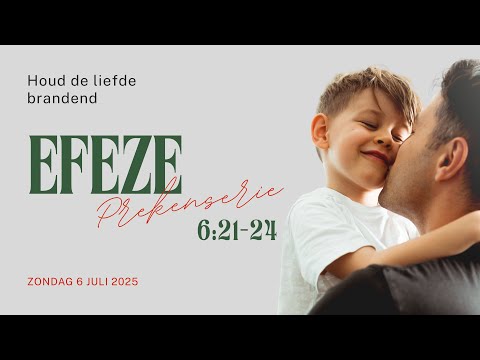 Houd de liefde brandend! | Ef. 6:21-24 | Leander Janse | 06-07-2025