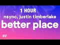 [1 HOUR] NSYNC - Better Place (Lyrics)